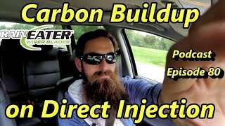 Preventing and Fixing Carbon Issues for Direct Injection Engines ~ Episode 80